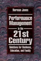 Performance Management in the 21st Century - Jones, Norman (Consultant, Crystal Lake, Illinois, USA)