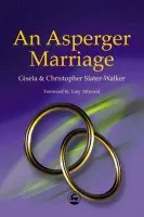 Asperger Marriage - Slater-Walker, Gisela a Slater-Walker, Christopher