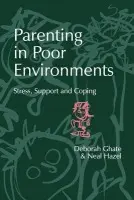 Parenting in Poor Environments - Ghate, Deborah a Hazel, Neal