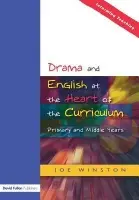 Drama and English at the Heart of the Curriculum - Winston, Joe