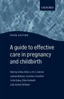 Guide to Effective Care in Pregnancy and Childbirth - Enkin, Murray (Professor Emeritus, Departments of Obstetrics and Gynaecology, Clinical Epidemiology and Biostatistics, Professor Emeritus, Departments of Obstetrics and Gynaecology, Clinical Epidemiology and Biostatistics, McMaster University, Canada) a Kei