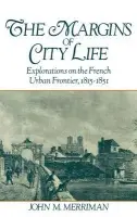 Margins of City Life - Merriman, John M. (Professor of History and Master of Branford College, Professor of History and Master of Branford College, Yale University)