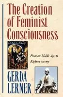Creation of Feminist Consciousness - Lerner
