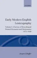 Early Modern English Lexicography: Volume I - Schafer, Jurgen (formerly Professor of English Literature, formerly Professor of English Literature, the University of Augsburg)