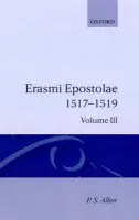 Opus Epistolarum Des. Erasmi Roterodami: Volume III: 1517-1519 - Erasmus