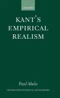 Kant's Empirical Realism - Abela, Paul (, Associate Professor of Philosophy, Acadia University, Nova Scotia)