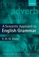 Semantic Approach to English Grammar - Dixon, R. M. W. (The Cairns Institute, James Cook University)