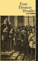 From Vienna to Versailles - Seaman, L.C.B.