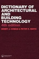 Dictionary of Architectural and Building Technology - Cowan, Henry a Smith, Peter