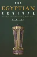Egyptian Revival - Curl, James Stevens (Professor Emeritus, Queen's University of Belfast, UK)