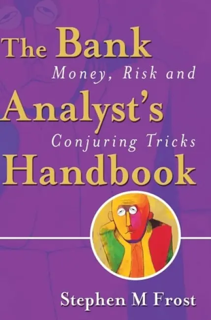 Bank Analyst's Handbook - Frost, Stephen M. (HSBC Securities, Singapore a  King's College, Cambridge University, UK)
