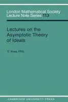 Lectures on the Asymptotic Theory of Ideals - Rees, D.