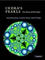 Indra's Pearls - Mumford, David, QC (Brown University, Rhode Island) a Series, Caroline (University of Warwick) a Wright, David (Oklahoma State University)