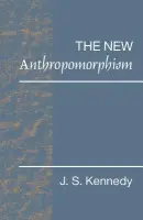 New Anthropomorphism - Kennedy, John S. (University of London)