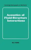 Acoustics of Fluid-Structure Interactions - Howe, M. S. (Boston University)