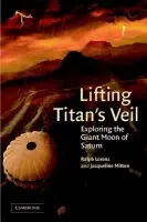 Lifting Titan's Veil - Lorenz, Ralph (University of Arizona) a Mitton, Jacqueline