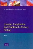 Utopian Imagination and Eighteenth Century Fiction - Rees, Christine