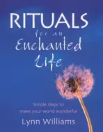 Rituals For An Enchanted Life - Williams, Lynn