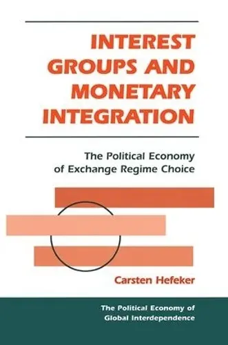 Interest Groups And Monetary Integration - Hefeker, Carsten