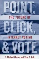 Point, Click, and Vote - Alvarez, R. Michael a Hall, Thad E.
