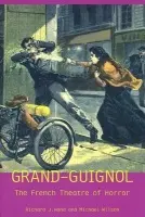 Grand-Guignol - Hand, Prof. Richard J. a Wilson, Prof. Michael