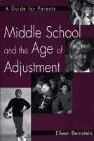 Middle School and the Age of Adjustment - Bernstein, Eileen