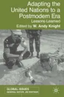 Adapting the United Nations to a Post-Modern Era - Knight, W.