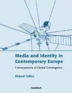 Media and Identity in Contemporary Europe - Collins, Richard (University of the Witwatersrand, Swinburne University of Technology, and the Open University.)
