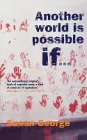 Another World Is Possible If . . . - George, Susan