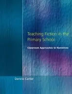 Teaching Fiction in the Primary School - Carter, Dennis