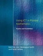 Using ICT in Primary Mathematics - Fox, Bob a Montague-Smith, Ann a Wilkes, Sarah