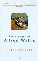 Voyages Of Alfred Wallis - Everett, Peter