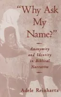 'Why Ask My Name?' - Reinhartz, Adele (Associate Professor of Biblical Studies, Associate Professor of Biblical Studies, McMaster University, Canada)