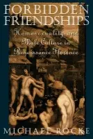Forbidden Friendships - Rocke, Michael (Professor of History, Professor of History, Syracuse University)