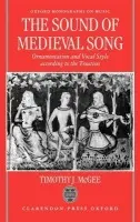 Sound of Medieval Song - McGee, Timothy J. (Professor of Music, Professor of Music, University of Toronto)
