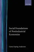 Social Foundations of Postindustrial Economies - Esping-Andersen, Gosta (Professor of Comparative Social Systems, Professor of Comparative Social Systems, University of Trento, Italy)