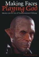 Making Faces, Playing God - Morawetz, Thomas