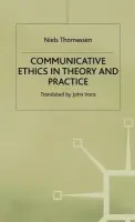 Communicative Ethics in Theory and Practice - Thomassen, Niels a Irons, trans John