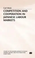 Competition and Cooperation in Japanese Labour Markets - Mosk, C.