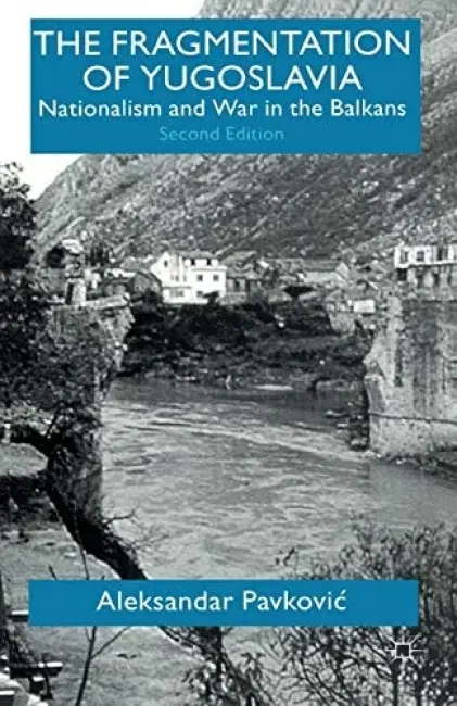 Fragmentation of Yugoslavia - Pavkovic, A.