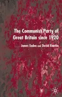 Communist Party of Great Britain Since 1920 - Eaden, J. a Renton, D.