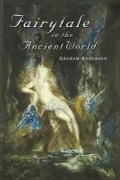 Fairytale in the Ancient World - Anderson, Graham