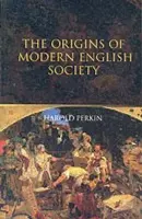 Origins of Modern English Society - Perkin, Harold