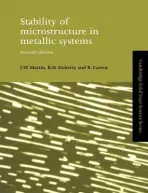 Stability of Microstructure in Metallic Systems - Martin, J. W. (University of Oxford) a Doherty, R. D. (Drexel University, Philadelphia) a Cantor, B. (University of Oxford)