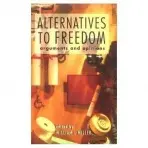 Alternatives to Freedom - Miller, William L.