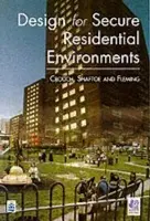 Design for Secure Residential Environments - Shaftoe, Henry a Fleming, Roy a Crouch, Steve