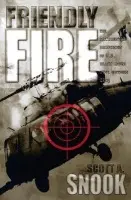 Friendly Fire - Snook, Scott A.