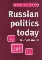 Russian Politics Today - Waller, Michael