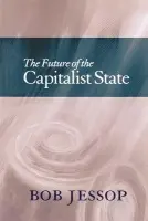 Future of the Capitalist State - Jessop, Bob (Lancaster University)