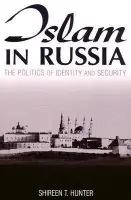 Islam in Russia: The Politics of Identity and Security - Hunter, Shireen